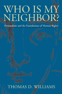 Williams, Thomas D. — Who Is My Neighbor?