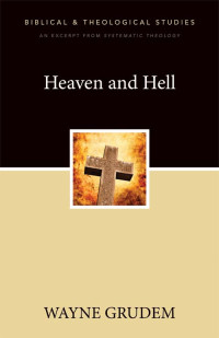 Wayne A. Grudem — Heaven and Hell