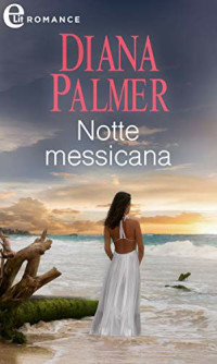 Diana Palmer — Notte messicana