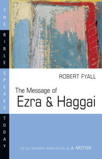 Robert Fyall — The Message of Ezra and Haggai