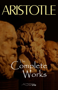 Aristotle — Aristotle: The Complete Works