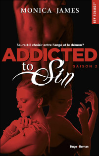 Monica James [James, Monica] — Addicted to Sin Saison 2 (NEW ROMANCE) (French Edition)