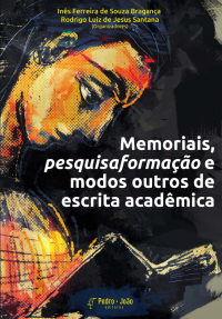 Inês Ferreira de Souza Bragança, Rodrigo Luiz de Jesus Santana — Memoriais, pesquisaformação e modos outros de escrita acadêmica