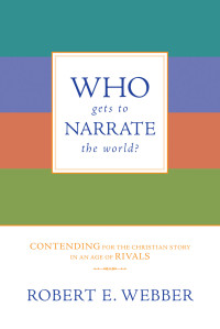 Webber, Robert E.; — Who Gets to Narrate the World?