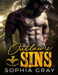 Sophia Gray [Gray, Sophia] — Outlaw’s Sins: A Motorcycle Club Romance (Violent Spawn MC) (Outlaw Rogues Book 1)