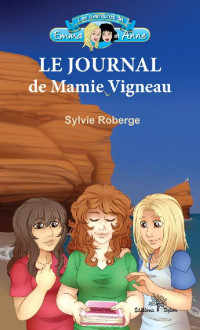 Sylvie Roberge — Le Journal de Mamie Vigneau (Les aventures de Emma et Anne 3)