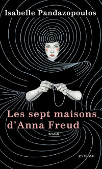 Isabelle Pandazopoulos — Les Sept maisons d'Anna Freud