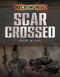 Nick Kyme — Scar Crossed