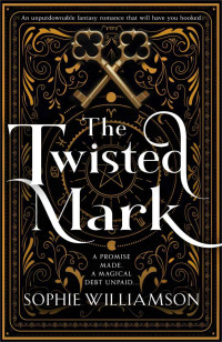 Sophie Williamson — The Twisted Mark: An unputdownable dark fantasy romance that will have you hooked (Witch Trials Book 1)