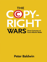 Baldwin, Peter; — The Copyright Wars