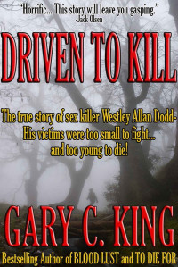 Gary C. King — Driven To Kill