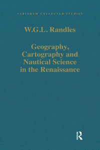 W.G.L. Randles — Geography, Cartography and Nautical Science in the Renaissance