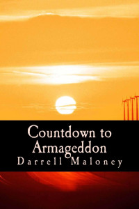 Darrell Maloney [Maloney, Darrell] — Countdown to Armageddon