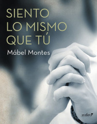 Mábel Montes — Siento lo mismo que tú (Spanish Edition)