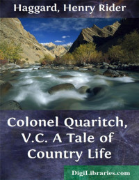 Henry Rider Haggard — Colonel Quaritch, V.C. / A Tale of Country Life
