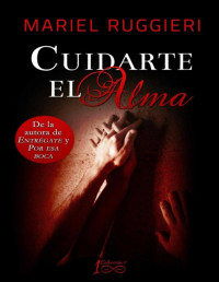 Mariel Ruggieri — Cuidarte el alma (Spanish Edition)