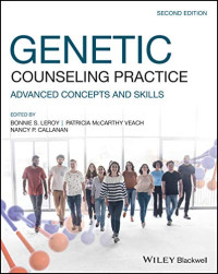 Bonnie S. LeRoy, Patricia M. Veach, Nancy P. Callanan — Genetic Counseling Practice: Advanced Concepts and Skills, Second Edition