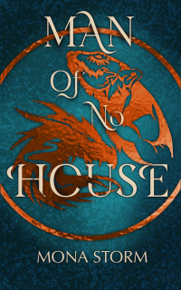 Mona Storm — Man of No House: The Draconic Chronicles Book Two