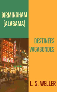 L S Weller [Weller, L S] — Destinées vagabondes