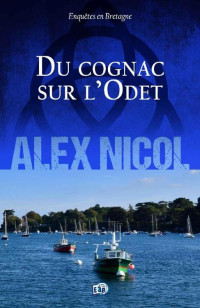 Nicol, Alex — Du cognac sur l'Odet