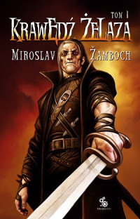 Miroslav Žamboch — Krawędź żelaza, tom 1