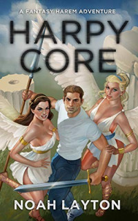 Noah Layton — Harpy Core: A Fantasy Harem Adventure