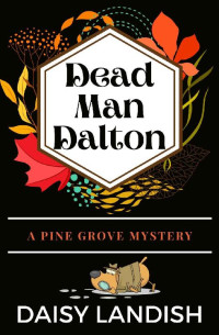 Daisy Landish — Dead Man Dalton (Pine Grove Mysteries Book 2)