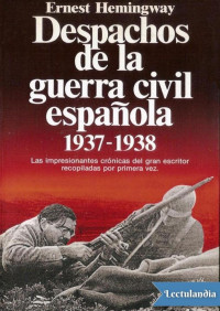 Ernest Hemingway — Despachos de la guerra civil española, 1937-1938
