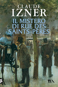 Claude Izner — Il mistero di rue des Saints-Pères: romanzo