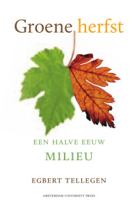 Tellegen, Egbert. — Groene Herfts: Een halve eeuw milieu