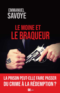 Emmanuel Savoye — Le Moine et le Braqueur