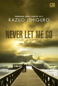 Kazuo Ishiguro — Jangan Lepaskan Aku (Never Let Me Go)