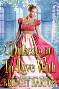 Bridget Barton — Dukes to Fall in Love With: A Historical Regency Romance Collection