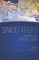 Michael J. Neufeld — Spacefarers: Images of Astronauts and Cosmonauts in the Heroic Era of Spaceflight