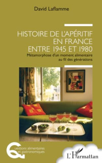 David Laflamme — Histoire de l'apéritif en France entre 1945 et 1980