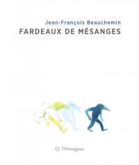 Jean-François Beauchemin — Fardeaux de mésanges