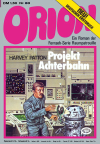 Patton, Harvey — [Raumschiff Orion 80] • Projekt Achterbahn