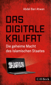 Atwan, Abdel Bari; Bischoff, Laura Su — Das digitale Kalifat: Die geheime Macht des Islamischen Staates