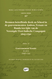 Bezorgd door Hendrik E. Niemeijer en Th. van den End, m.m.v. G.J. Schutte; — Bronnen betreffende Kerk en School in de gouvernementen Ambon, Ternate en Banda ten tijde van de Verenigde Oost-Indische Compagnie (VOC), 1605-1791. Tweede deel, tweede band, Gouvernement Ternate 1698-1791