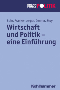 Daniel Buhr, Rolf Frankenberger, Steffen Jenner, Volquart Stoy — Wirtschaft und Politik - eine Einführung