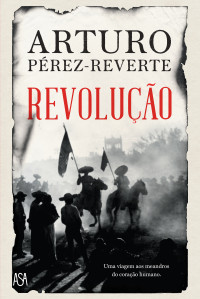 Arturo Pérez-Reverte — Revolução