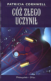 Patricia Cornwell — Cóż złego uczynił