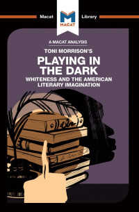 Karina Jakubowicz & Adam Perchard — Toni Morrison’s Playing In The Dark: Whiteness And The Literary Imagination