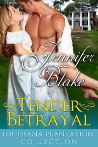 Jennifer Blake — Tender Betrayal (Louisiana Plantation Collection Book 4)