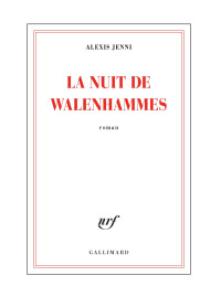 Alexis Jenni — La nuit de Walenhammes