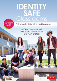 Becki Cohn-Vargas;Alexandrea Creer Kahn;Amy Epstein; & Alexandrea Creer Kahn & Amy Epstein — Identity Safe Classrooms, Grades 6-12