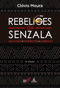 Clóvis Moura — Rebeliões da Senzala: quilombos, insurreições, guerrilhas