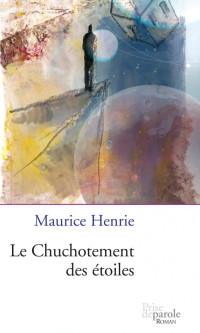 Maurice Henrie — Le chuchotement des étoiles