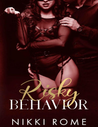 Nikki Rome — Risky Behavior: Submitting to the Ruthless Guard (Observant Behaviors Book 2)