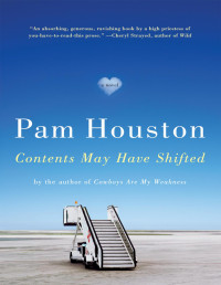 Pam Houston — Contents May Have Shifted